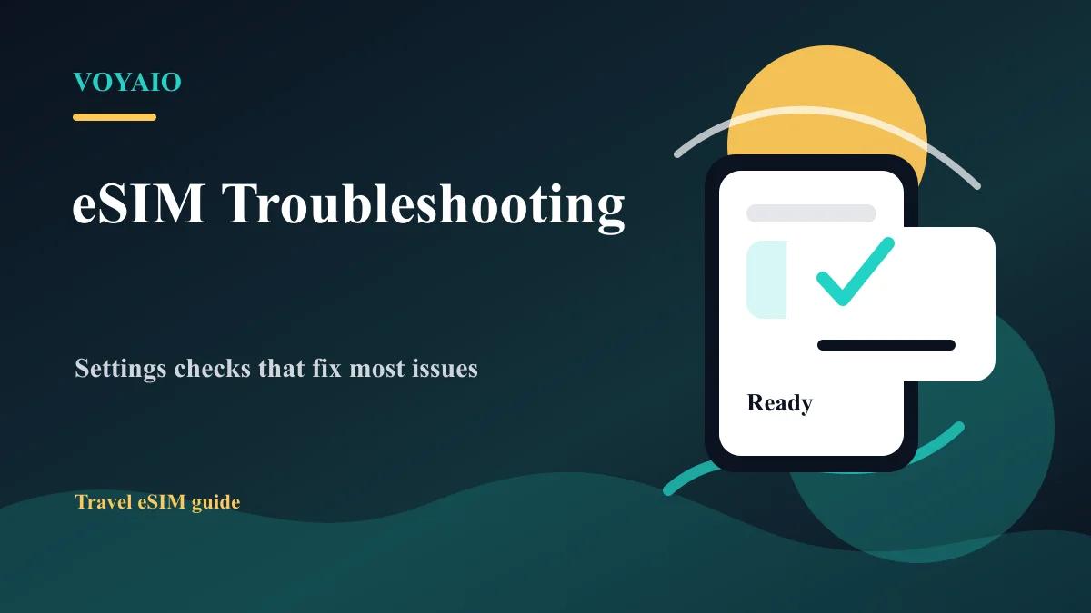 Why Is My eSIM Not Working? Travel eSIM Troubleshooting Guide