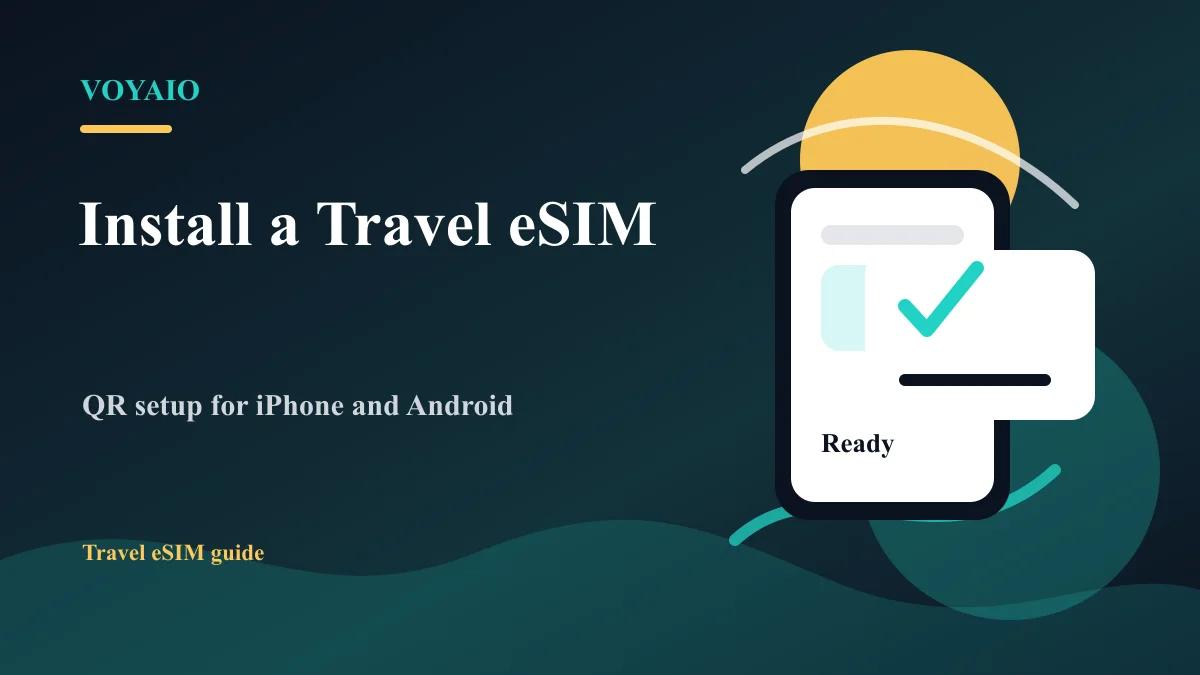 How to Install a Travel eSIM in 5 Minutes: iPhone and Android Guide