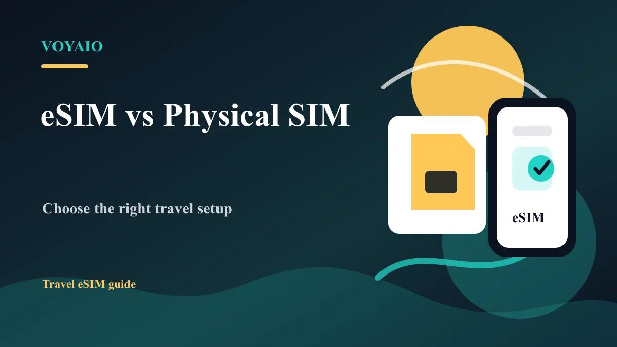 eSIM vs Physical SIM for Travel: Which One Should You Choose?